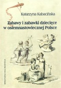 Obrazek Zabawy i zabawki w osiemnastowiecznej Polsce