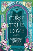Pokaż szczegóły dla A Curse for True Love A Curse fo... - Stephanie Garber -  foreign books in polish