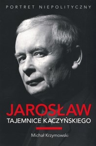 Obrazek Jarosław Tajemnice Kaczyńskiego Portret niepolityczny