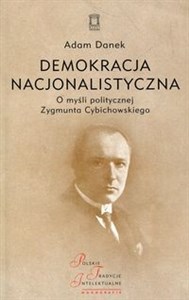 Picture of Demokracja nacjonalistyczna O myśli politycznej Zygmunta Cybichowskiego
