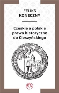 Picture of Czeskie a polskie prawa historyczne do Cieszyńskiego