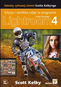 Obrazek Edycja i obróbka zdjęć w programie Adobe Photoshop Lightroom 4 Sekrety cyfrowej ciemni Scotta Kelby'ego.