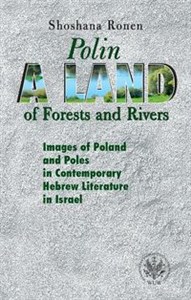 Picture of Polin A Land of Forests and Rivers. Images of Poland and Poles in Contemporary Hebrew Literature i