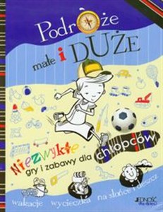 Picture of Podróże małe i duże Niezwykłe gry i zabawy dla chłopców wakacje wycieczki na słońce i deszcz