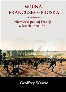 Obrazek Wojna francusko-pruska Niemiecki podbój Francji w latach 1870-1871