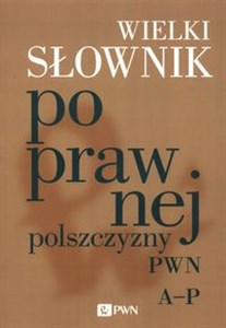Picture of Wielki słownik poprawnej polszczyzny PWN A-P