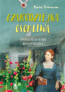 Picture of Czarodziejka osobliwa Opowieść o Marii Konopnickiej