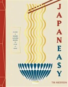 Obrazek Japan Easy Classic and Modern Japanese Recipes to Cook at Home