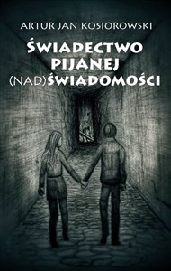 Obrazek Świadectwo pijanej (nad) świadomości