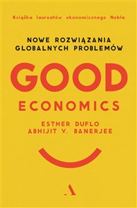 Obrazek Good Economics Nowe Rozwiązania globalnych problemów