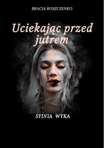 Obrazek Uciekając przed jutrem