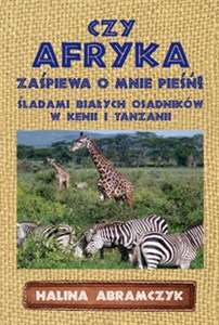 Picture of Czy Afryka zaśpiewa o mnie pieśń? Śladami białych osadników w Kenii i Tanzanii