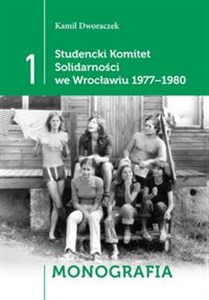 Picture of Studencki Komitet Solidarności we Wrocławiu 1977-1980 T1 - Monografia, T2 - Relacje, T3 - Dokumenty