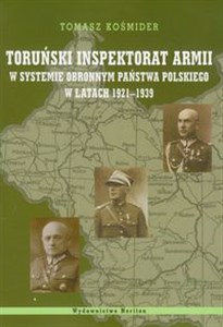 Picture of Toruński Inspektorat Armii w systemie obronnym państwa polskiego w latach 1921-1939