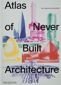 Obrazek Atlas of Never Built Architecture