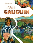 Paul Gaugu... - Agnieszka Kijas -  Polish Bookstore 