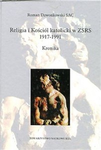 Picture of Religia i Kościół katolicki w ZSRS 1917-1991 Kronika oraz w krajach i na ziemiach okupowanych