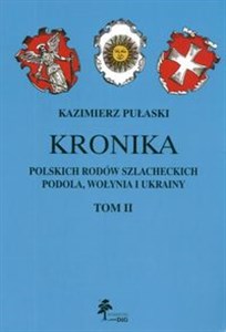 Picture of Kronika polskich rodów szlacheckich Podola Wołynia i Ukrainy Monografie i wzmianiki przez Kazimierza Pułaskiego