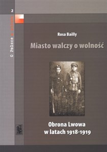 Obrazek Miasto walczy o wolność Obrona Lwowa w latach 1918-1919