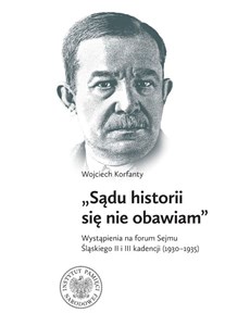 Obrazek Wojciech Korfanty Wystąpienia na forum Sejmu Śląskiego II i III kadencji (1930-1935)