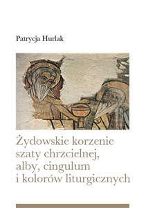 Picture of Żydowskie korzenie szaty chrzcielnej, alby, cingulum i kolorów liturgicznych