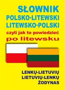 Obrazek Słownik polsko-litewski litewsko-polski czyli jak to powiedzieć po litewsku