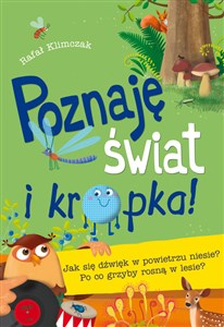 Picture of Poznaję świat i kropka Jak się dźwięk w powietrzu niesie? Po co grzyby rosną w lesie?