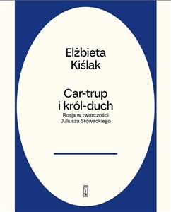 Obrazek Car-trup i Król Duch Rosja w twórczości Juliusza Słowackiego