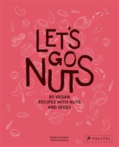 Picture of Let's Go Nuts 80 Vegan Recipes With Nuts and Seeds