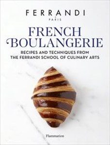 Obrazek French Boulangerie Recipes and Techniques from the Ferrandi School of Culinary Arts