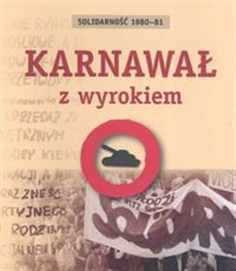 Obrazek Solidarność 1980-81 Karnawał z wyrokiem