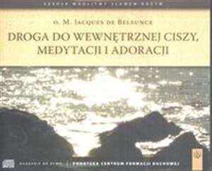 Obrazek Droga do wewnętrznej ciszy medytacji i adoracji Szkoła modlitwy słowem Bożym