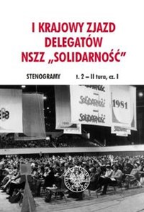 Obrazek I Krajowy Zjazd Delegatów NSZZ Solidarność Tom 2 - II tura, część I i II