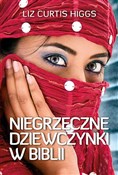 Polska książka : Niegrzeczn... - Liz Curtis Higgs