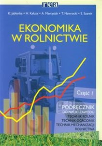 Picture of Ekonomika w rolnictwie Podręcznik Część 1 Szkoła ponadgimnazjalna. Technik rolnik Technik ogrodnik Technik mechanizacji rolnictwa