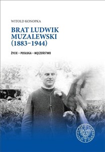 Picture of Brat Ludwik Muzalewski (1883-1944) Życie - Posługa - Męczeństwo