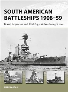 Obrazek South American Battleships 1908-59 Brazil, Argentina, and Chile's great dreadnought race