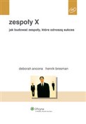 Zespoły X ... - Deborah Ancona, Henrik Bresman -  books in polish 