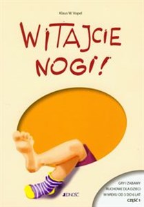 Obrazek Witajcie nogi Gry i zabawy ruchowe dla dzieci w wieku od 3 do 6 lat część 1