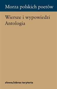 Obrazek Morza polskich poetów Wiersze i wypowiedzi. Antologia