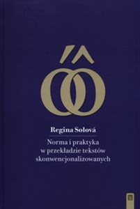 Picture of Norma i praktyka w przekładzie tekstów skonwencjonalizowanych