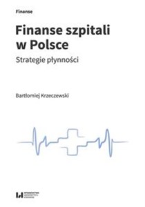 Obrazek Finanse szpitali w Polsce Strategie płynności