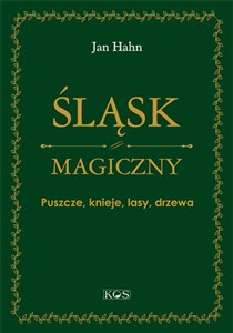 Obrazek Śląsk magiczny Puszcze, knieje, lasy, drzewa Fascynujące drzewa, zadziwiające puszcze, urokliwe uroczyska