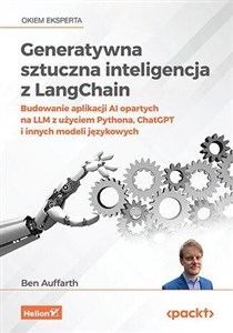 Picture of Generatywna sztuczna inteligencja z LangChain. Budowanie aplikacji AI opartych na LLM z użyciem Pythona, ChatGPT i innych modeli językowych