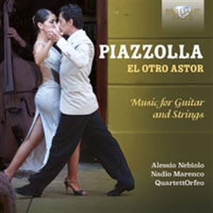 Obrazek Piazzolla: El Otro Astor, Music For Guitar And Strings