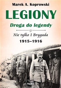 Picture of Legiony droga do legendy Nie tylko I Brygada 1915-1916