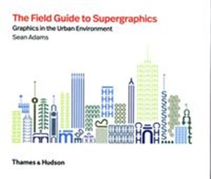 Picture of The Field Guide to Supergraphics Graphics in the Urban Environment