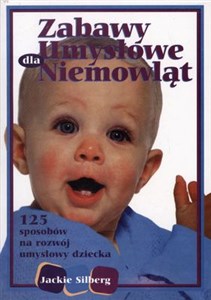 Picture of Zabawy umysłowe dla niemowląt 125 sposobów na rozwój umysłowy dziecka