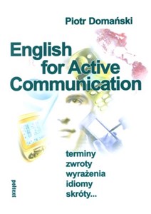 Obrazek English for Active Communication Terminy zwroty wyrażenia idiomy skróty