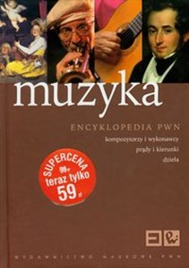 Obrazek Muzyka Encyklopedia PWN Kompozytorzy i wykonawcy, prądy i kierunki, dzieła